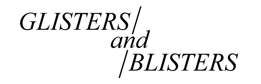 Glisters and Blisters